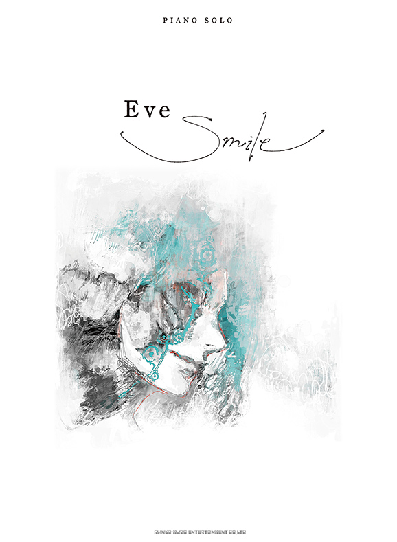 ピアノソロ・バンドスコア Eve「Smile」｜DISCOGRAPHY｜Eve OFFICIAL SITE